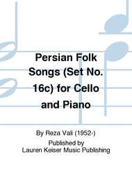 Persian Folk Songs (Set No. 16c) for Cello and Piano Sheet Music by Reza Vali