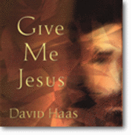 Give Me Jesus Sheet Music by David Haas