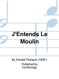 J'Entends Le Moulin Sheet Music by Donald Patriquin
