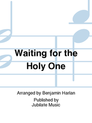Waiting for the Holy One Sheet Music by Benjamin Harlan