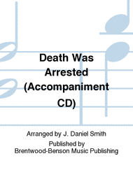 Death Was Arrested (Accompaniment CD) Sheet Music by J. Daniel Smith