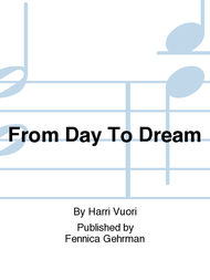 From Day To Dream Sheet Music by Harri Vuori