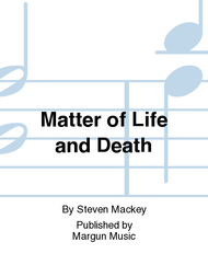 Matter of Life and Death Sheet Music by Steven Mackey