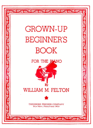 Grown-Up Beginner's Book Sheet Music by William Felton