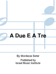 A Due E A Tre Sheet Music by Mordecai Seter