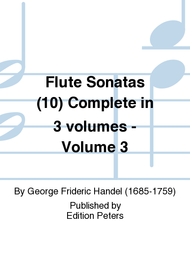 Flute Sonatas (10) Complete in 3 volumes - Volume 3 Sheet Music by George Frideric Handel