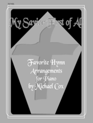 My Savior First of All Sheet Music by Michael Cox