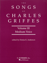 Songs of Charles Griffes - Volume III Sheet Music by Charles Tomlinson Griffes