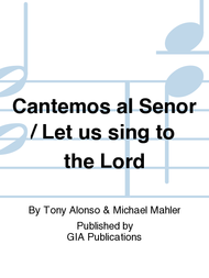 Cantemos al Senor / Let us sing to the Lord Sheet Music by Michael Mahler