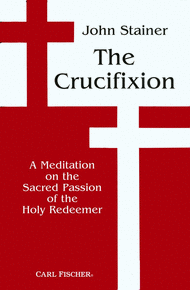 The Crucifixion: A Meditation on the Sacred Passion of the Holy Redeemer Sheet Music by John Stainer