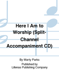 Here I Am to Worship (Split-Channel Accompaniment CD) Sheet Music by Marty Parks