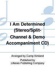 I Am Determined (Stereo/Split-Channel & Demo Accompaniment CD) Sheet Music by Camp Kirkland