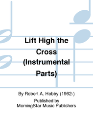 Lift High the Cross (Instrumental Parts) Sheet Music by Robert A. Hobby