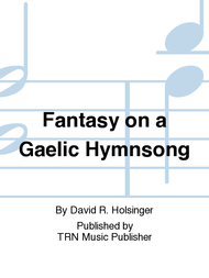 Fantasy on a Gaelic Hymnsong Sheet Music by David Holsinger