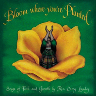 Bloom Where You're Planted Sheet Music by Carey Landry and Carol Jean Kinghorn