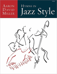Hymns in Jazz Style Sheet Music by Aaron David Miller