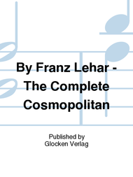 By Franz Lehar - The Complete Cosmopolitan Sheet Music by Edward Michael Gold