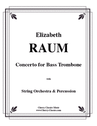 Concerto for Bass Trombone with String Orchestra & Percussion Sheet Music by Elizabeth Raum