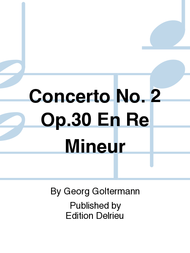Concerto No. 2 Op. 30 en Re min. Sheet Music by Georg Goltermann