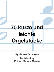 70 kurze und leichte Orgelstucke Sheet Music by Ernest Grosjean