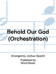 Behold Our God (Orchestration) Sheet Music by Joshua Spacht