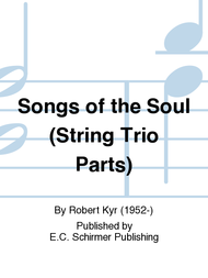 Songs of the Soul (String Trio Parts) Sheet Music by Robert Kyr