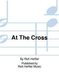 At The Cross Sheet Music by Rich Heffler