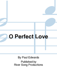 O Perfect Love Sheet Music by Paul Edwards