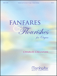 Fanfares and Flourishes for Organ Sheet Music by Charles E. Callahan Jr.