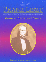 Liszt: An Introduction to the Composer and His Music Sheet Music by Joseph Banowetz