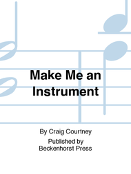 Make Me an Instrument Sheet Music by Craig Courtney