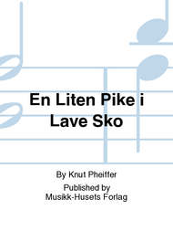 En Liten Pike i Lave Sko Sheet Music by Knut Pheiffer
