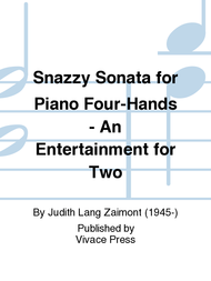 Snazzy Sonata for Piano Four-Hands - An Entertainment for Two Sheet Music by Judith Lang Zaimont