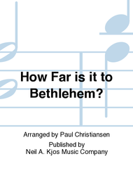 How Far is it to Bethlehem? Sheet Music by Paul Christiansen