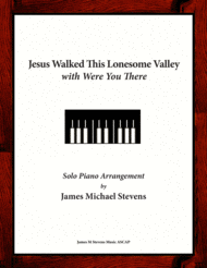 Jesus Walked This Lonesome Valley with Were You There Sheet Music by Traditional Spiritual