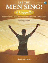 Let the Men Sing! A Cappella Sheet Music by Greg Gilpin
