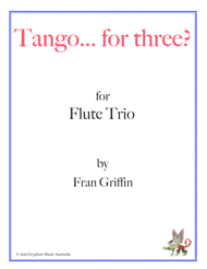 Tango... for three? for flute trio Sheet Music by Fran Griffin