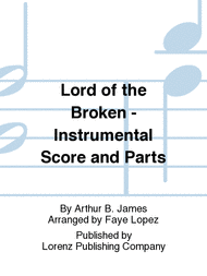 Lord of the Broken - Instrumental Score and Parts Sheet Music by Arthur B. James