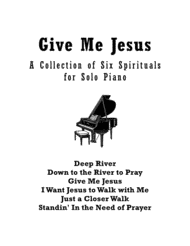 Give Me Jesus - A Collection of Six Spirituals for Solo Piano Sheet Music by Traditional