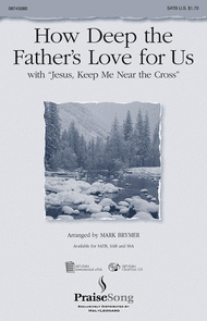 How Deep the Father's Love For Us (with Jesus Keep Me Near the Cross) Sheet Music by Mark A. Brymer