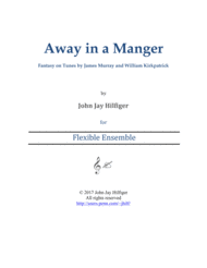 Away in a Manger: Fantasy on Tunes by James Murray and William Kirkpatrick Sheet Music by John Jay Hilfiger