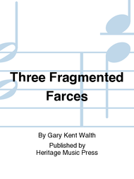 Three Fragmented Farces Sheet Music by Gary Kent Walth