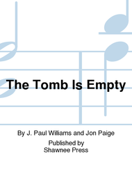 The Tomb Is Empty Sheet Music by J. Paul Williams