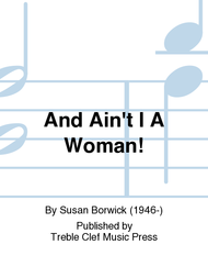 And Ain't I A Woman! Sheet Music by Susan Borwick
