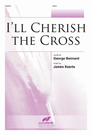 I'll Cherish the Cross Sheet Music by James Koerts