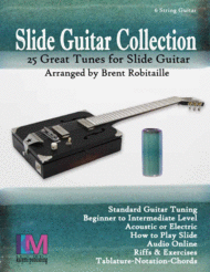 Slide Guitar Collection - 25 Great Tunes for 6 String Standard Tuning Sheet Music by Brent Robitaille