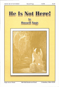 He Is Not Here! Sheet Music by Russell Nagy
