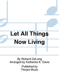 Let All Things Now Living Sheet Music by Richard DeLong