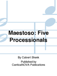 Maestoso: Five Processionals Sheet Music by Calvert Shenk