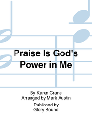 Praise Is God's Power in Me Sheet Music by Karen Crane